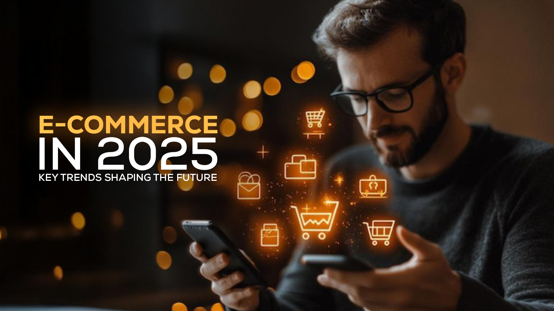 STAYING AHEAD IN 2025 WITH ECOMMERCE